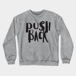 PUSH BACK Crewneck Sweatshirt